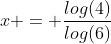 x = \frac{log(4)}{log(6)}