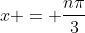 x = \frac{n\pi}{3}