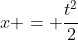 x = \frac{t^2}{2}