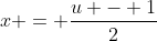 x = \frac{u - 1}{2}