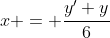 x = \frac{y'+y}{6}\;\;(1)