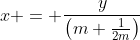x = \frac{y}{\left(m+\frac{1}{2m}\right)}