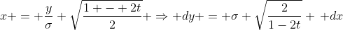 x = \frac{y}{\sigma} \sqrt{\frac{1 - 2t}{2}} \Rightarrow dy = \sigma \sqrt{\frac{2}{1-2t}} \, dx