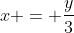 x = \frac{y}{3}