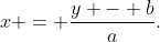 x = \frac{y - b}a.