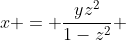 x = \frac{yz^2}{1-z^2} 