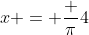 x = \frac {\pi}{4}