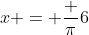 x = \frac {\pi}{6}