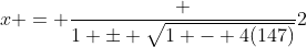 x = \frac {1 \pm \sqrt{1 - 4(147)}}2