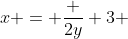 x = \frac {2y} 3 