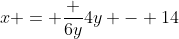 x = \frac {6y}{4y - 14}
