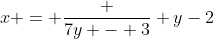 x = \frac {7y - 3} {y-2}