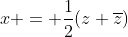 x = \frac12(z+\overline{z})