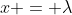 x = \lambda