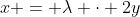 x = \lambda \cdot 2y