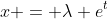 x = \lambda e^t