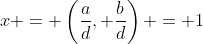 x = \left(\frac{a}{d}, \frac{b}{d}\right) = 1