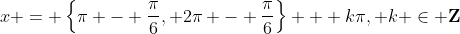 x = \left\{\pi - \frac{\pi}{6}, 2\pi - \frac{\pi}{6}\right\} + k\pi, k \in \mathbf{Z}