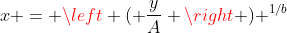 x = \left ( \frac{y}{A} \right ) ^{1/b}