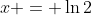 x = \ln2