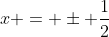 x = \pm \frac{1}{2}