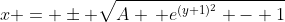x = \pm \sqrt{A \, e^{(y+1)^2} - 1}