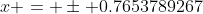 x = \pm 0.7653789267