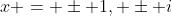 x = \pm 1, \pm i