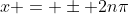 x = \pm 2n\pi