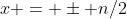 x = \pm n/2