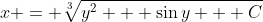 x = \sqrt[3]{y^2 + \sin{y} + C}