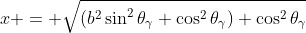 x = \sqrt{(b^2\sin^2\theta_\gamma+\cos^2\theta_\gamma) \cos^2\theta_\gamma}