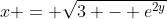x = \sqrt{3 - e^{2y}}