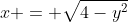 x = \sqrt{4-y^2}