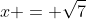 x = \sqrt{7}~sin(u)