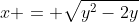 x = \sqrt{y^2-2y}