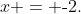 x = \text{-}2.