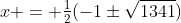 x = \tfrac12(-1\pm\sqrt{1341})