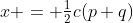 x = \tfrac12c(p+q)