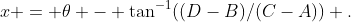 x = \theta - \tan^{-1}((D-B)/(C-A)) .