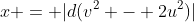 x = |d(v^2 - 2u^2)|