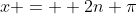 x =  2n \pi