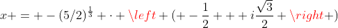x = -(5/2)^{\frac{1}{3}} \cdot \left ( -\frac{1}{2} + i\frac{\sqrt{3}}{2} \right )