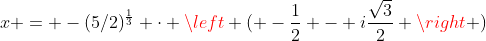 x = -(5/2)^{\frac{1}{3}} \cdot \left ( -\frac{1}{2} - i\frac{\sqrt{3}}{2} \right )