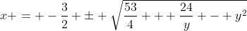 x = -\frac{3}{2} \pm \sqrt{\frac{53}{4} + \frac{24}{y} - y^2}