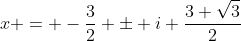 x = -\frac{3}{2} \pm i \frac{3 \sqrt{3}}{2}
