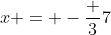 x = -\frac {3}{7}