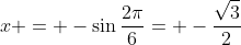 x = -\sin{\frac{2\pi}{6}}= -\frac{\sqrt{3}}{2}
