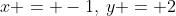 x = -1,\:y = 2