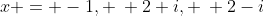 x = -1, \: 2+i, \: 2-i